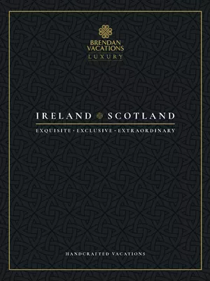 Brendan Vacations luxury travel brochure with custom vacations to Ireland and Scotland